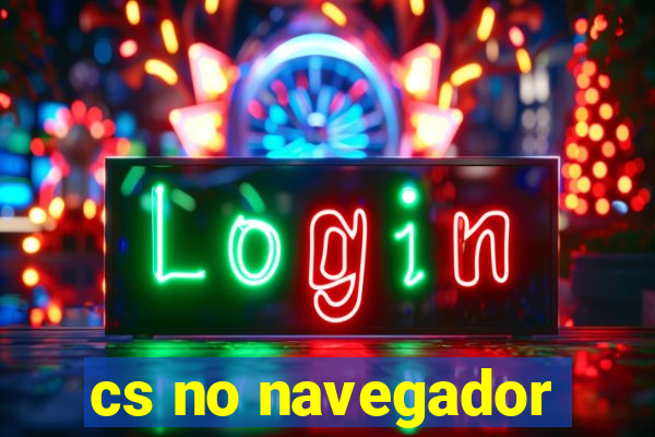 cs no navegador